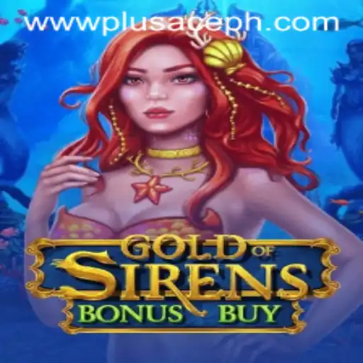 GoldofSirensBonusBuy: Dive into the Enchanting World of Mythical Rewards with PlusAce