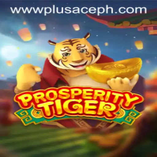 Exploring ProsperityTiger: The Ultimate Gaming Experience with PlusAce